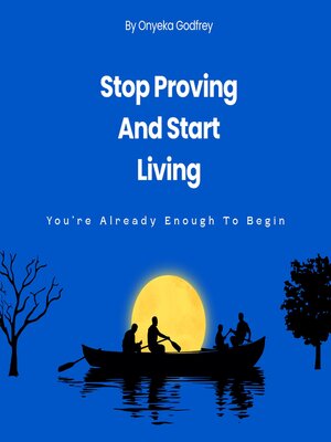 cover image of Stop Proving and Start Living